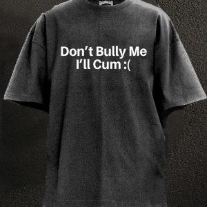 Don't Bully Me Washed Gym Shirt