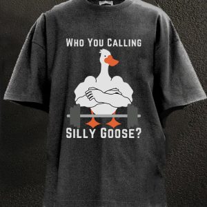 who you calling silly goose Washed Gym Shirt