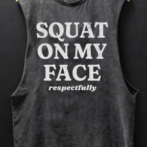 squat on my face respectfully SCOOP BOTTOM COTTON TANK