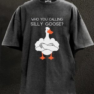 Who you calling Silly Goose Washed Gym Shirt